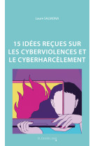 15 idées reçues sur les cyberviolences et le cyberharcèlement