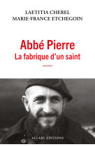 Abbé pierre - la fabrique d'un saint
