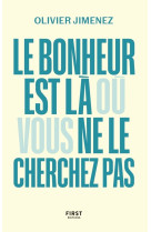 Le bonheur est là où vous ne le cherchez pas