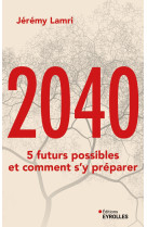 2040 : 5 futurs possibles et comment s'y préparer