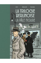 La trilogie berlinoise - tome 2 la pâle figure