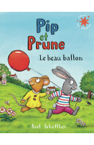 Pip et prune : le beau ballon