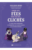 Croire aux fées, pas aux clichés