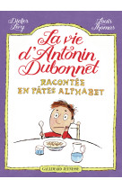 La vie d'antonin dubonnet racontée en pâtes alphabet
