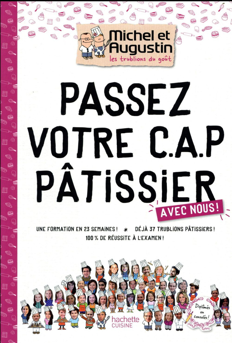 PASSEZ VOTRE CAP DE PATISSERIE AVEC MICHEL ET AUGUSTIN - LES TRUBLIONS DE MIC - Hachette Pratique