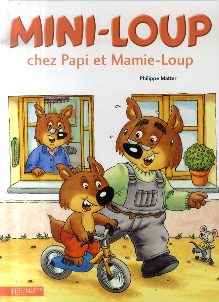 MINI-LOUP CHEZ PAPI ET MAMIE-LOUP - MATTER PHILIPPE - HACHETTE