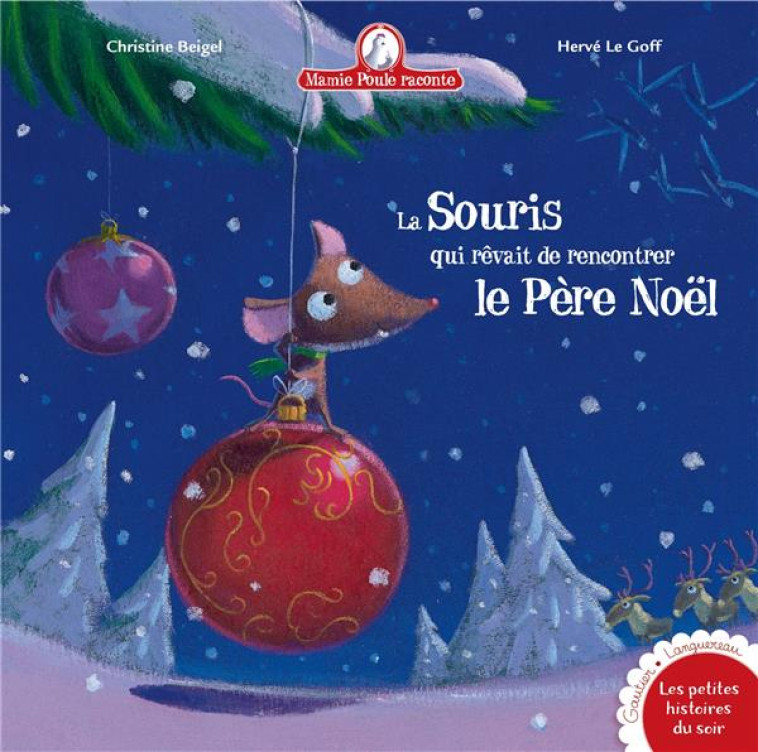 MAMIE POULE RACONTE - LA SOURIS QUI REVAIT DE RENCONTRER LE PERE NOEL - BEIGEL/LE GOFF - HACHETTE