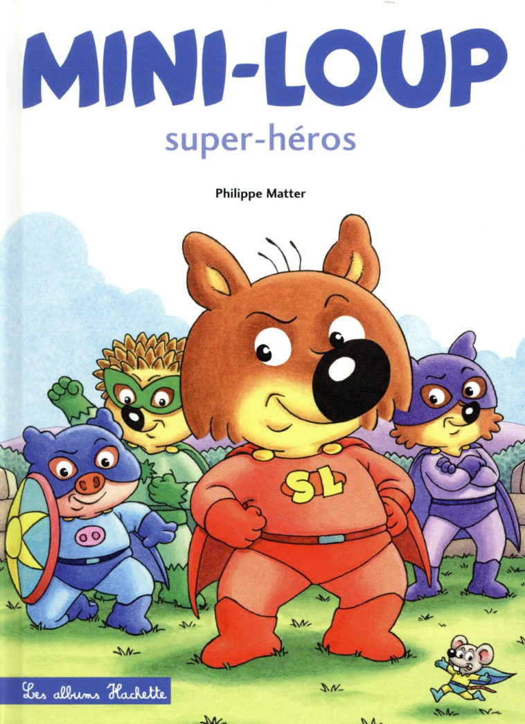 MINI-LOUP - SUPER-HEROS - MATTER PHILIPPE - HACHETTE