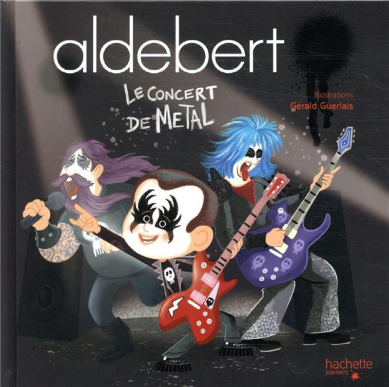 ALDEBERT - LE CONCERT DE METAL - ALDEBERT/GUERLAIS - HACHETTE