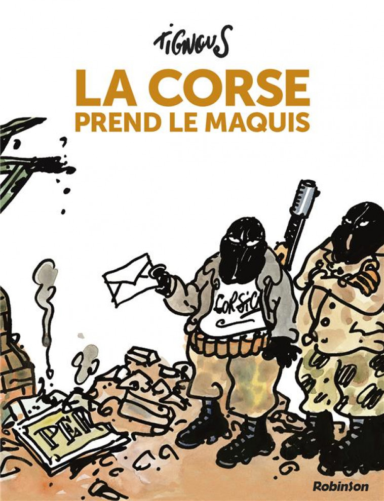 LA CORSE PREND LE MAQUIS - NOUVELLE EDITION - TIGNOUS - HACHETTE
