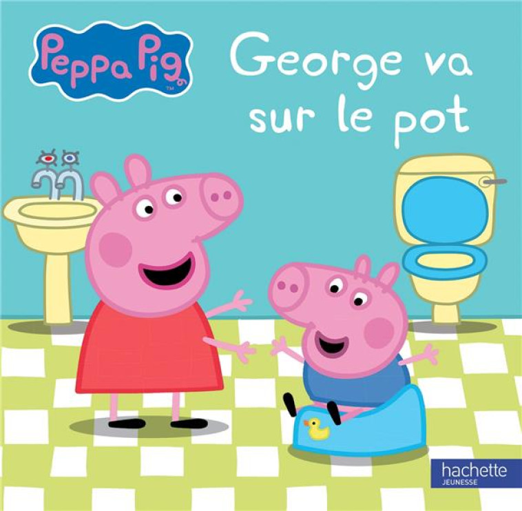 PEPPA PIG - GEORGE VA SUR LE POT - XXX - HACHETTE