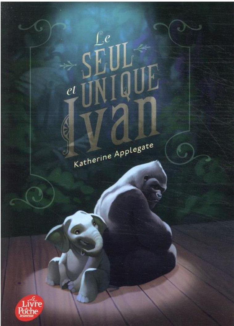 LE SEUL ET UNIQUE IVAN - APPLEGATE KATHERINE - HACHETTE