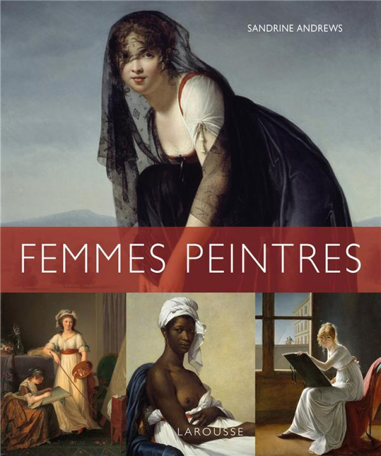 FEMMES PEINTRES - ANDREWS SANDRINE - LAROUSSE