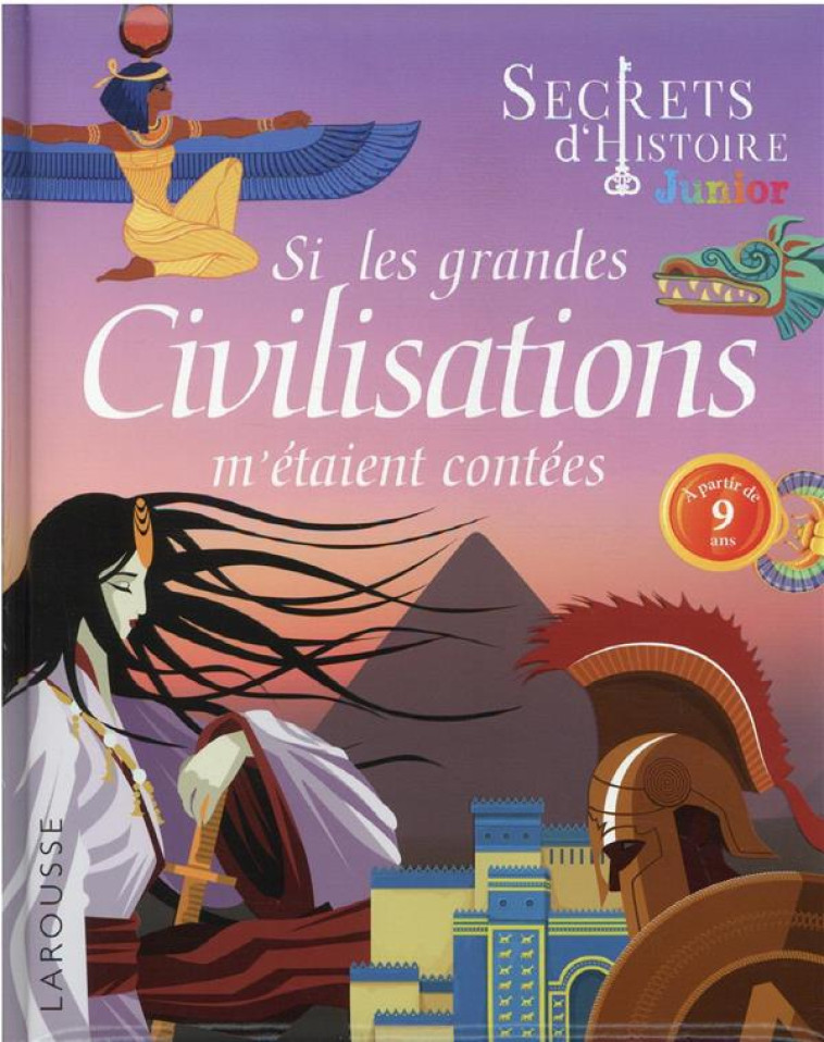 SECRETS D-HISTOIRE JUNIOR - SI LES GRANDES CIVILISATIONS M-ETAIENT CONTEES - AVEZOU LAURENT - LAROUSSE