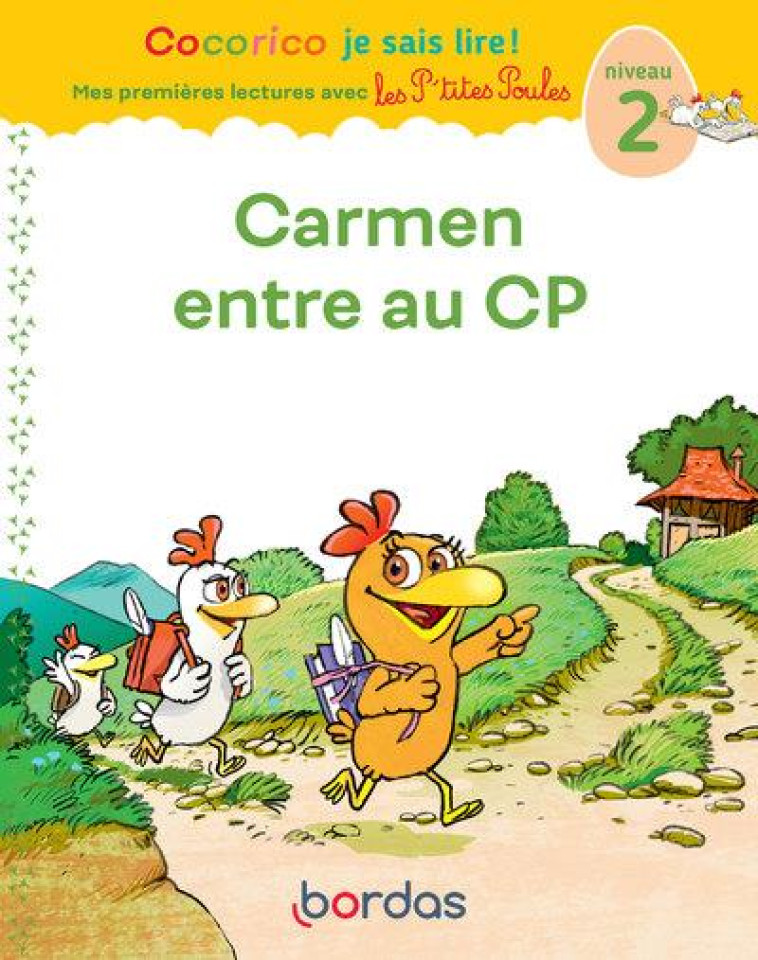 CARMEN ENTRE AU CP - COCORICO JE SAIS LIRE ! MES PREMIERES LECTURES AVEC LES P-TITES POULES - COLLECTIF - BORDAS