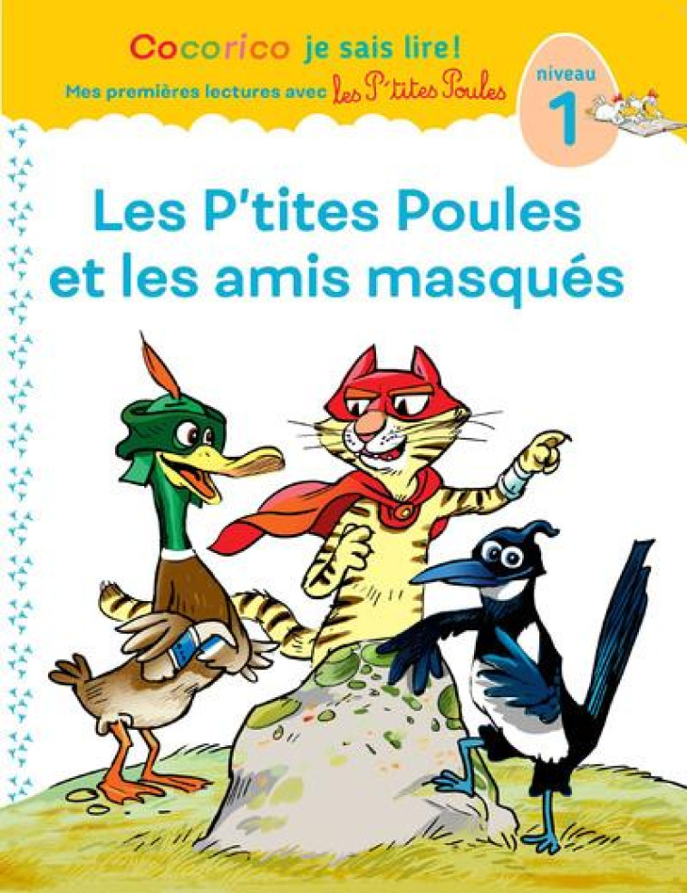 COCORICO JE SAIS LIRE! 1ERES LECTURES AVEC LES P-TITES POULES-LES P-TITES POULES & LES AMIS MASQUES - OLIVIER/HEINRICH - BORDAS