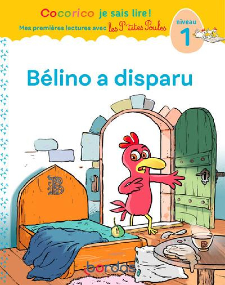 COCORICO JE SAIS LIRE ! PREMIERES LECTURES AVEC LES P-TITES POULES - BELINO A DISPARU - VOL06 - OLIVIER/HEINRICH - BORDAS