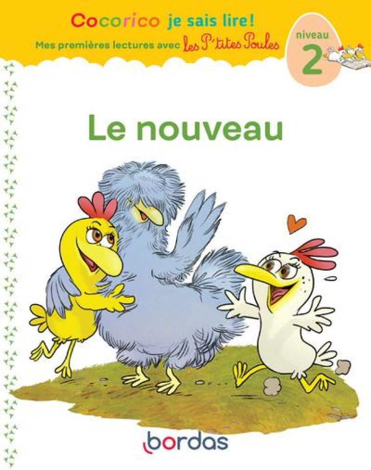 COCORICO JE SAIS LIRE ! PREMIERES LECTURES AVEC LES P-TITES POULES - LE NOUVEAU - VOL07 - OLIVIER/HEINRICH - BORDAS