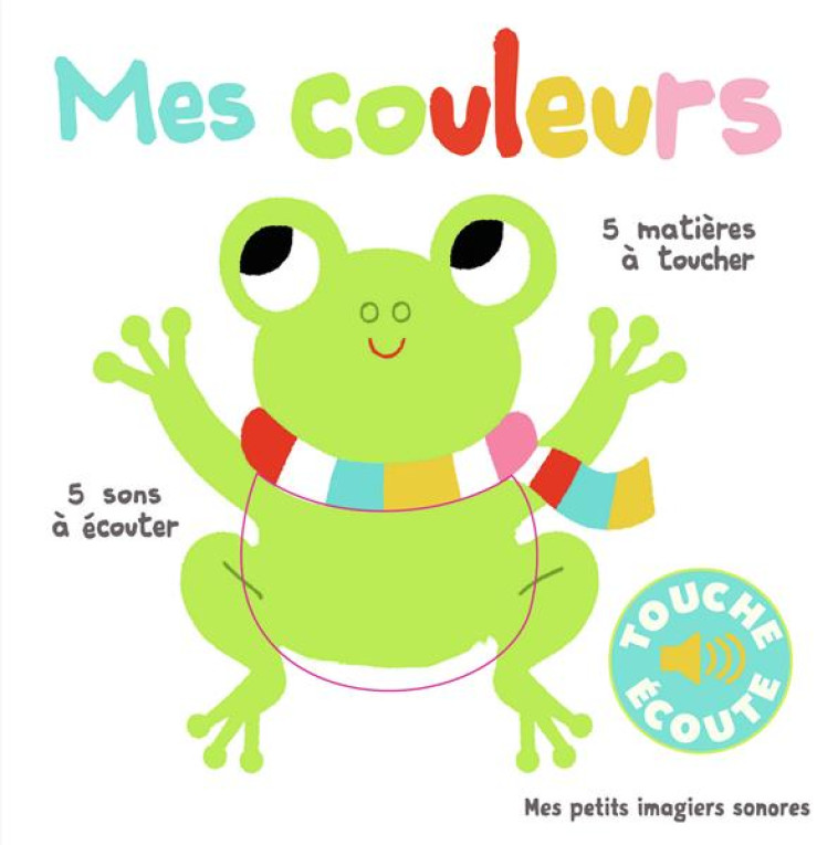 MES COULEURS - 5 MATIERES A TOUCHER, 5 SONS A ECOUTER - COLLECTIF/BILLET - Gallimard-Jeunesse