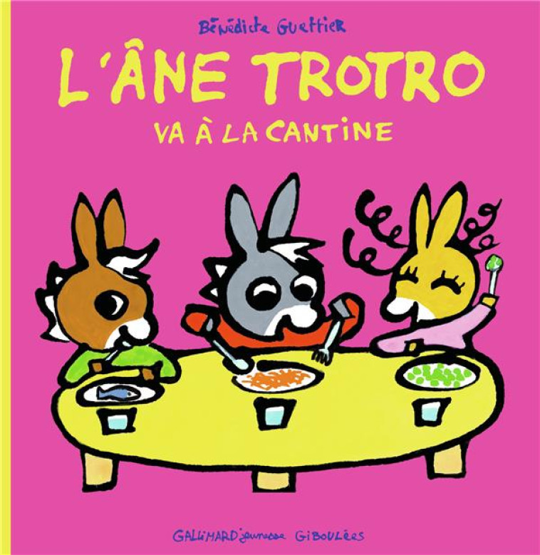 TROTRO VA A LA CANTINE - GUETTIER BENEDICTE - Gallimard-Jeunesse Giboulées