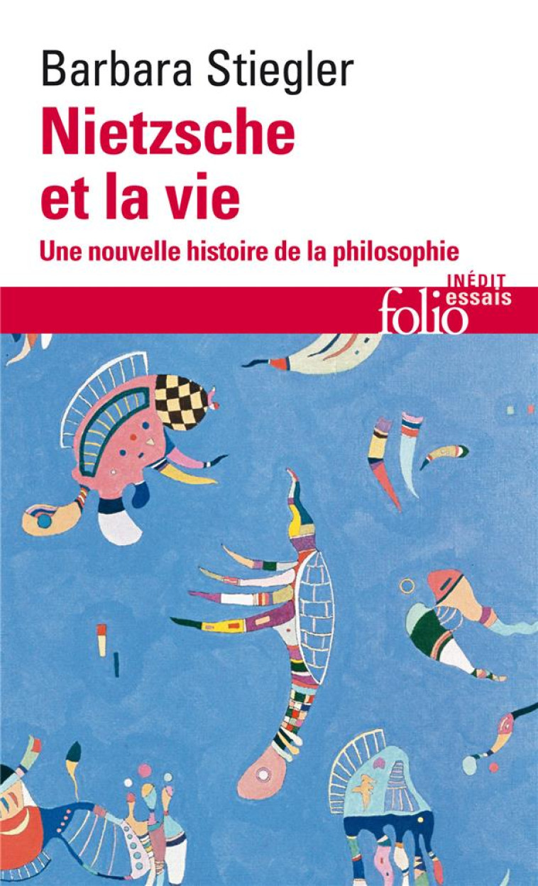 NIETZSCHE ET LA VIE - UNE NOUVELLE HISTOIRE DE LA PHILOSOPHIE - STIEGLER BARBARA - GALLIMARD