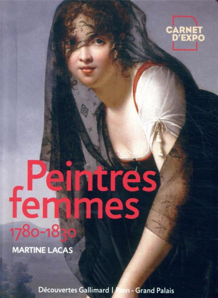 PEINTRES FEMMES - 1780-1830 - LACAS MARTINE - GALLIMARD