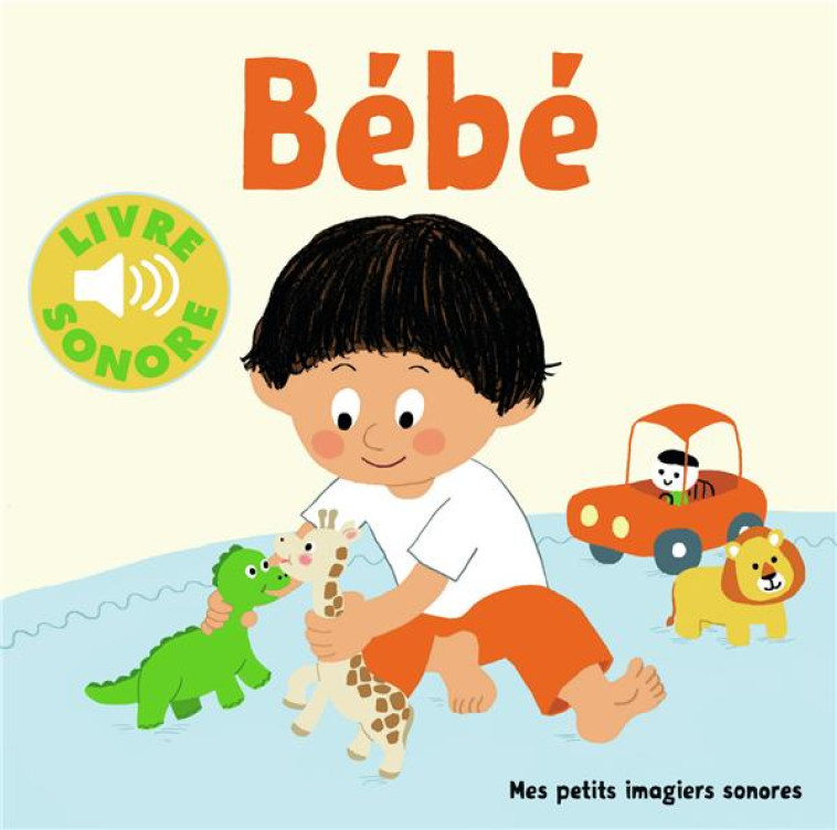 BEBE ! - 6 SCENES, 6 IMAGES, 6 SONS - COLLECTIF/DURBIANO - GALLIMARD