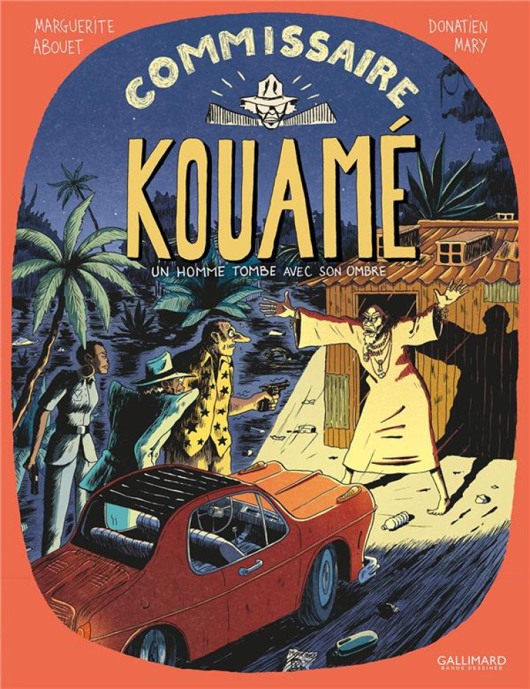 COMMISSAIRE KOUAME - VOL02 - UN HOMME TOMBE AVEC SON OMBRE - ABOUET/MARY - GALLIMARD