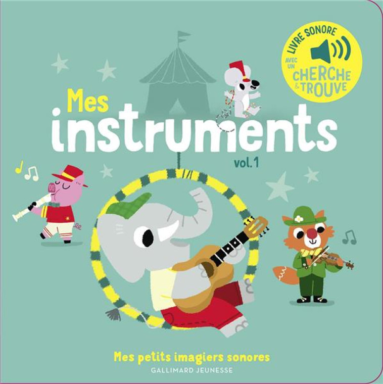 MES INSTRUMENTS - VOL01 - DES SONS A ECOUTER, DES IMAGES A REGARDER - BILLET - GALLIMARD