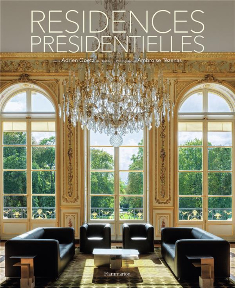 RESIDENCES PRESIDENTIELLES - ILLUSTRATIONS, NOIR ET BLANC - GOETZ/TEZENAS - FLAMMARION