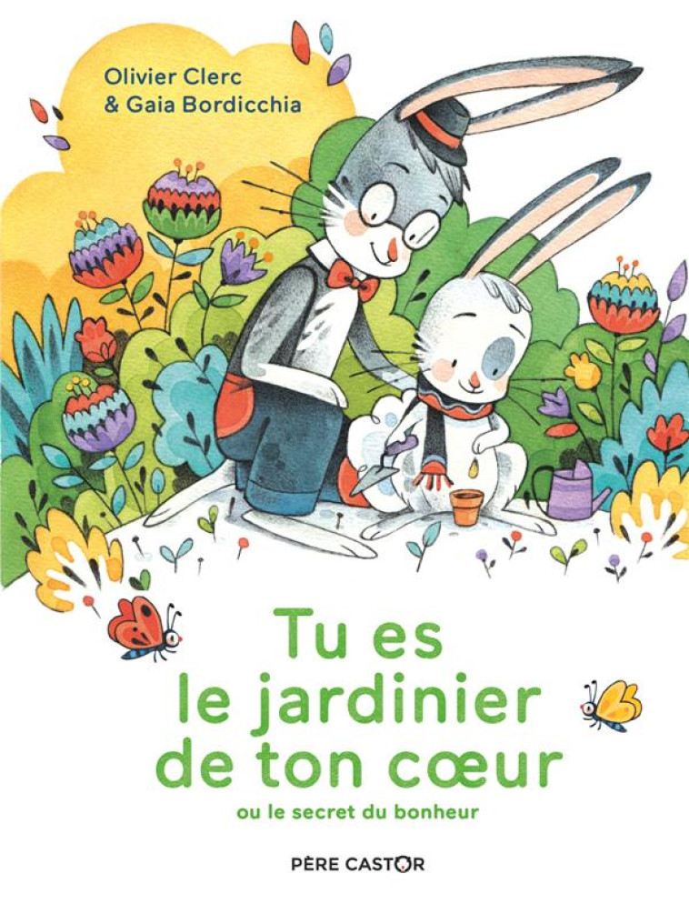 TU ES LE JARDINIER DE TON COEUR - OU LE SECRET DU BONHEUR - BORDICCHIA/CLERC - FLAMMARION