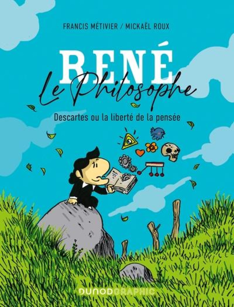 RENE LE PHILOSOPHE - DESCARTES OU LA LIBERTE DE LA PENSEE - METIVIER/ROUX - DUNOD