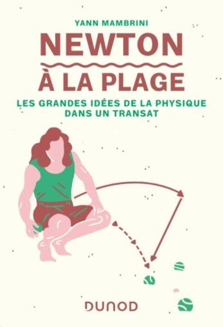 NEWTON A LA PLAGE - LES GRANDES IDEES DE LA PHYSIQUE DANS UN TRANSAT - MAMBRINI YANN - DUNOD