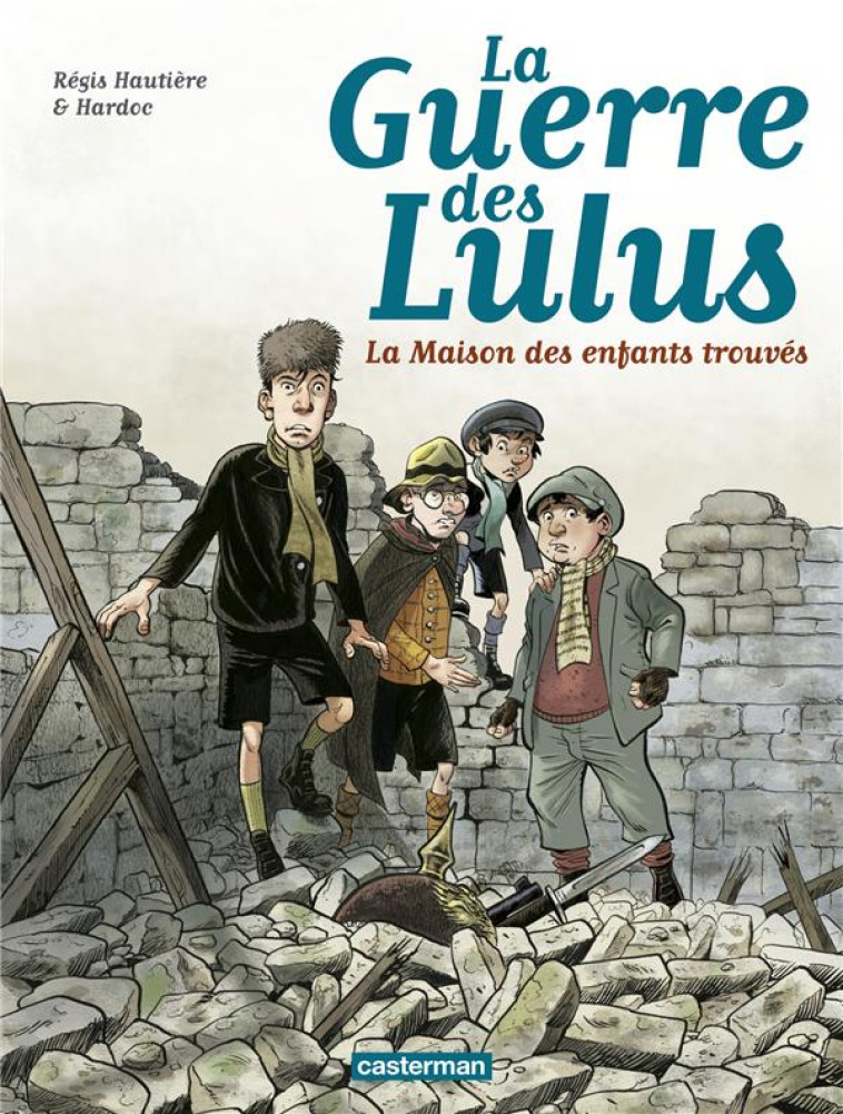 LA GUERRE DES LULUS - T01 - 1914, LA MAISON DES ENFANTS TROUVES - HAUTIERE/HARDOC - Casterman