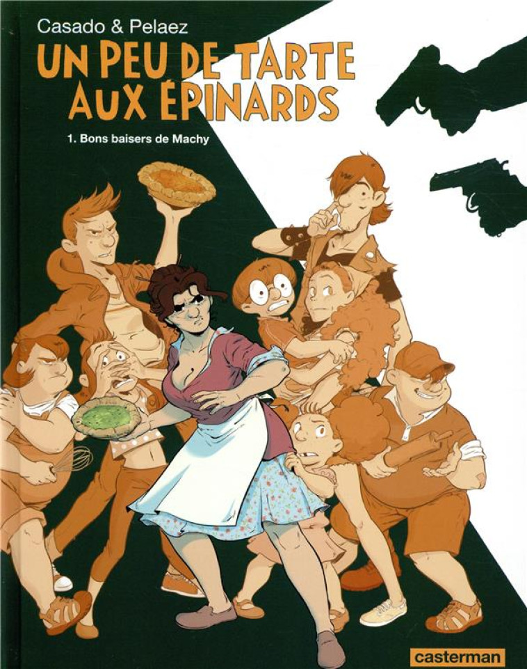 UN PEU DE TARTE AUX EPINARDS - T01 - BONS BAISERS DE MACHY - CASADO/PELAEZ - CASTERMAN