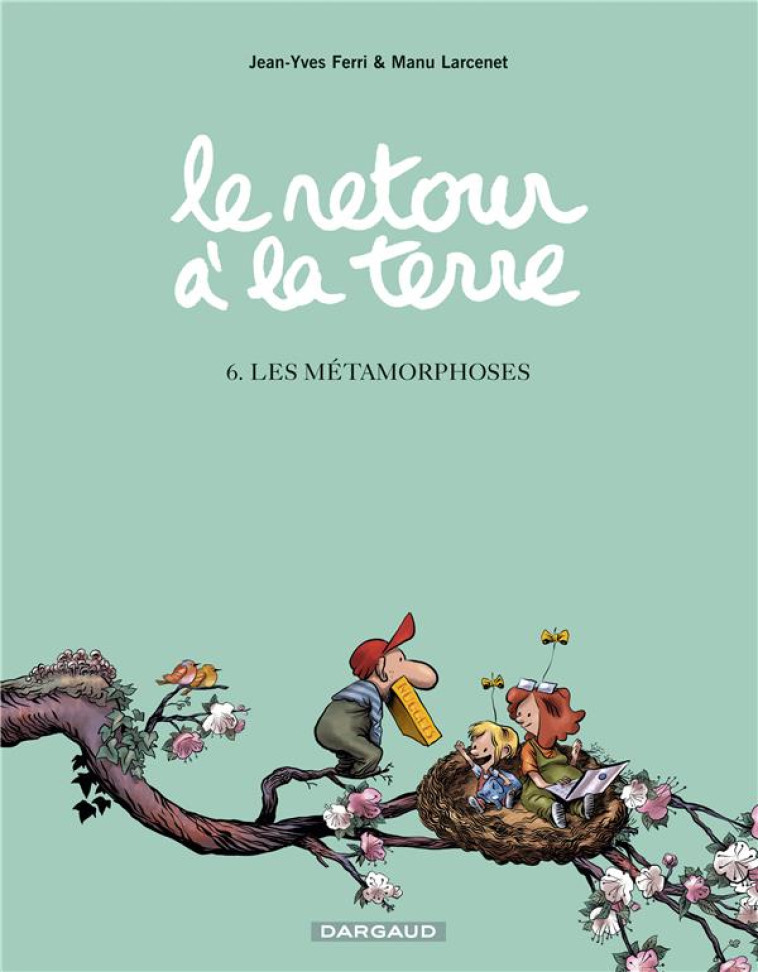 LE RETOUR A LA TERRE - TOME 6 - LES METAMORPHOSES - FERRI JEAN-YVES - DARGAUD