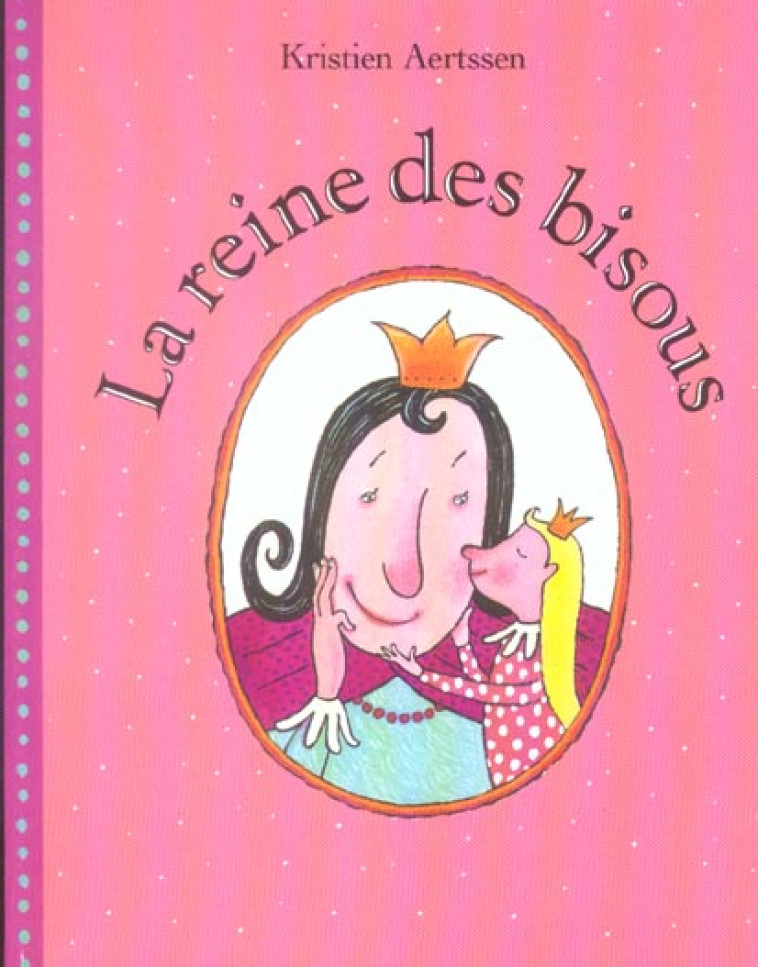 LA REINE DES BISOUS - AERTSSEN KRISTIEN - EDL