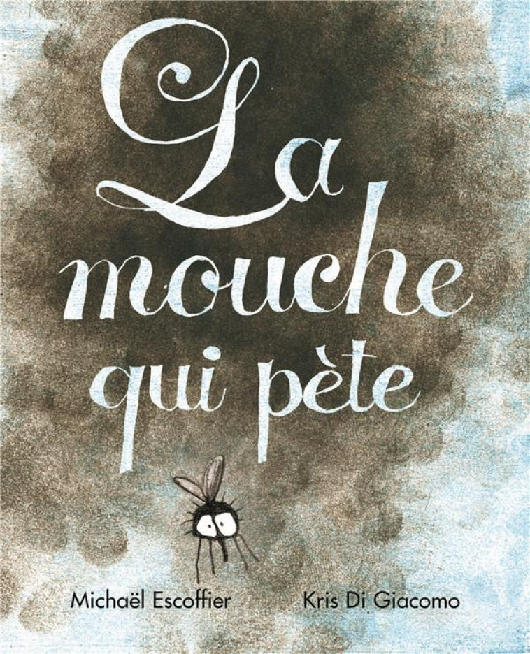 LA MOUCHE QUI PETE - ESCOFFIER/DI GIACOMO - EDL