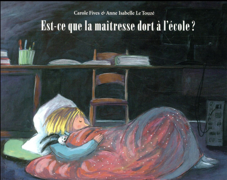 EST-CE QUE LA MAITRESSE DORT A L-ECOLE ? - FIVES/LE TOUZE - Ecole des loisirs