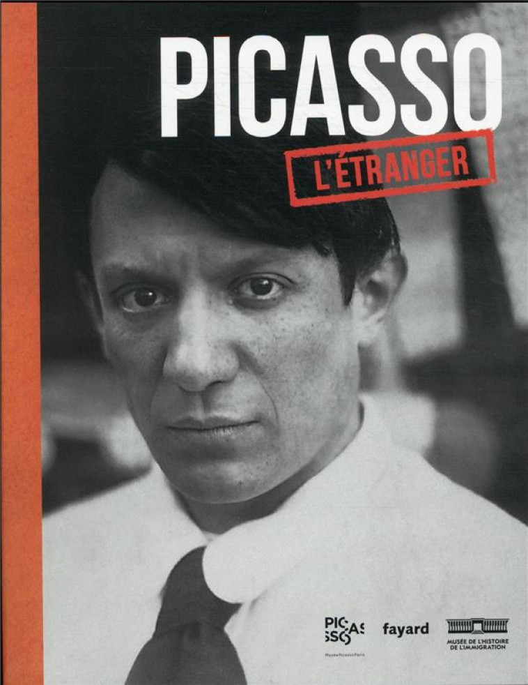 PICASSO, L-ETRANGER - CATALOGUE DE L-EXPOSITION - COHEN-SOLAL ANNIE - FAYARD