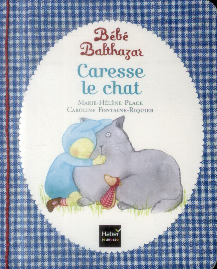 BEBE BALTHAZAR - CARESSE LE CHAT - PEDAGOGIE MONTESSORI 0/3 ANS - PLACE - Hatier jeunesse