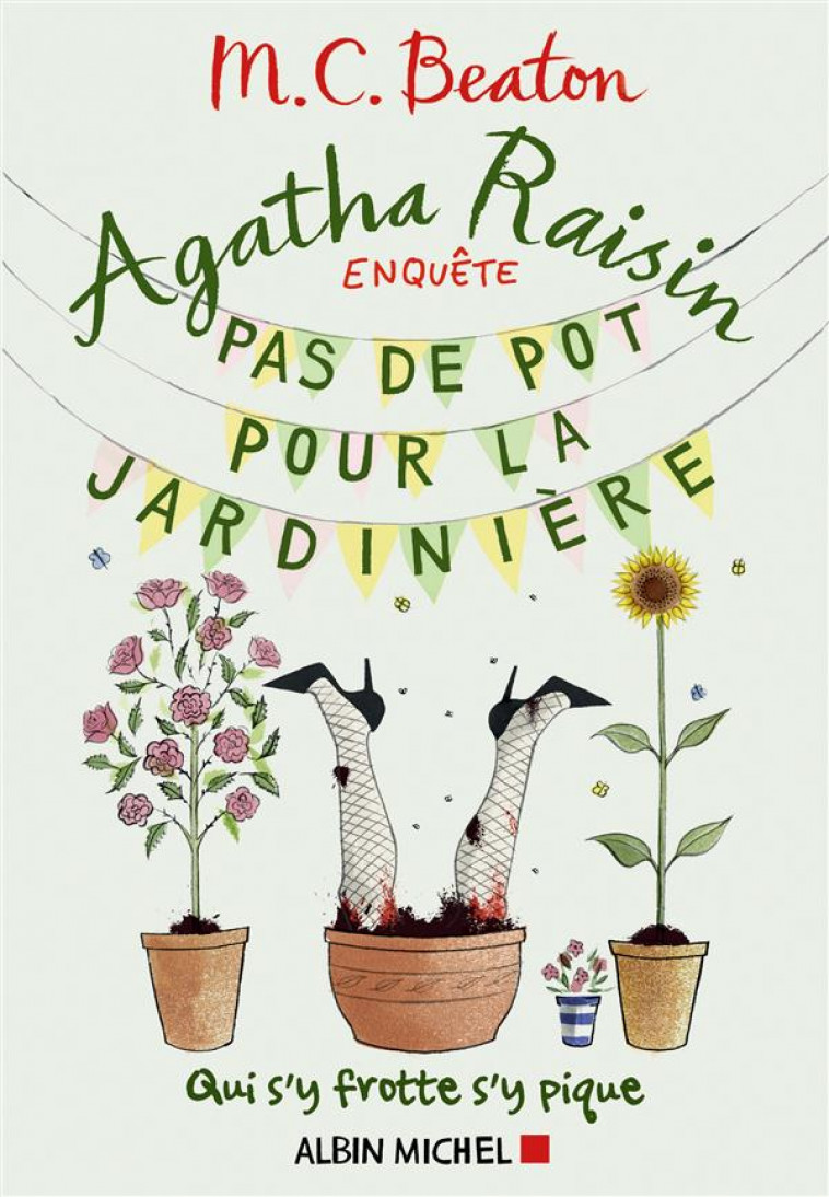AGATHA RAISIN ENQUETE 3 - PAS DE POT POUR LA JARDINIERE - QUI S-Y FROTTE S-Y PIQUE - BEATON M. C. - Albin Michel