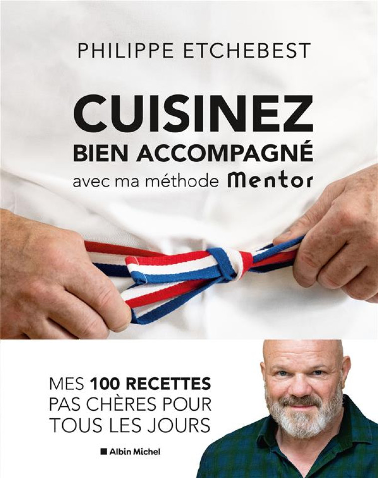 CUISINEZ BIEN ACCOMPAGNE AVEC MA METHODE MENTOR - METHODE & RECETTES - ETCHEBEST PHILIPPE - ALBIN MICHEL