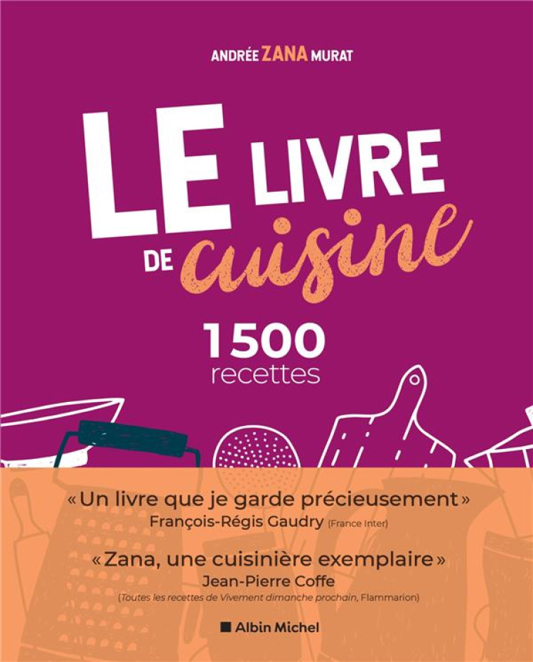 LE LIVRE DE CUISINE (ED.2021) - 1500 RECETTES - ZANA-MURAT ANDREE - ALBIN MICHEL