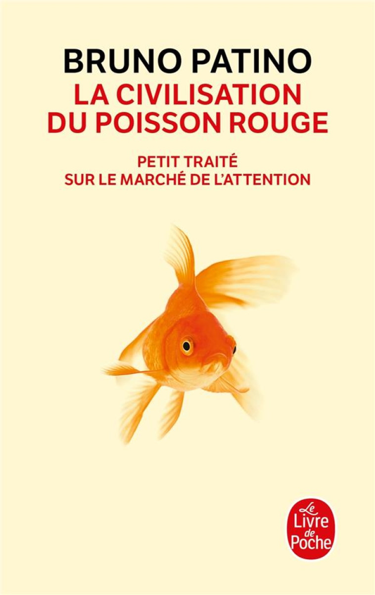 LA CIVILISATION DU POISSON ROUGE - PATINO BRUNO - LGF/Livre de Poche