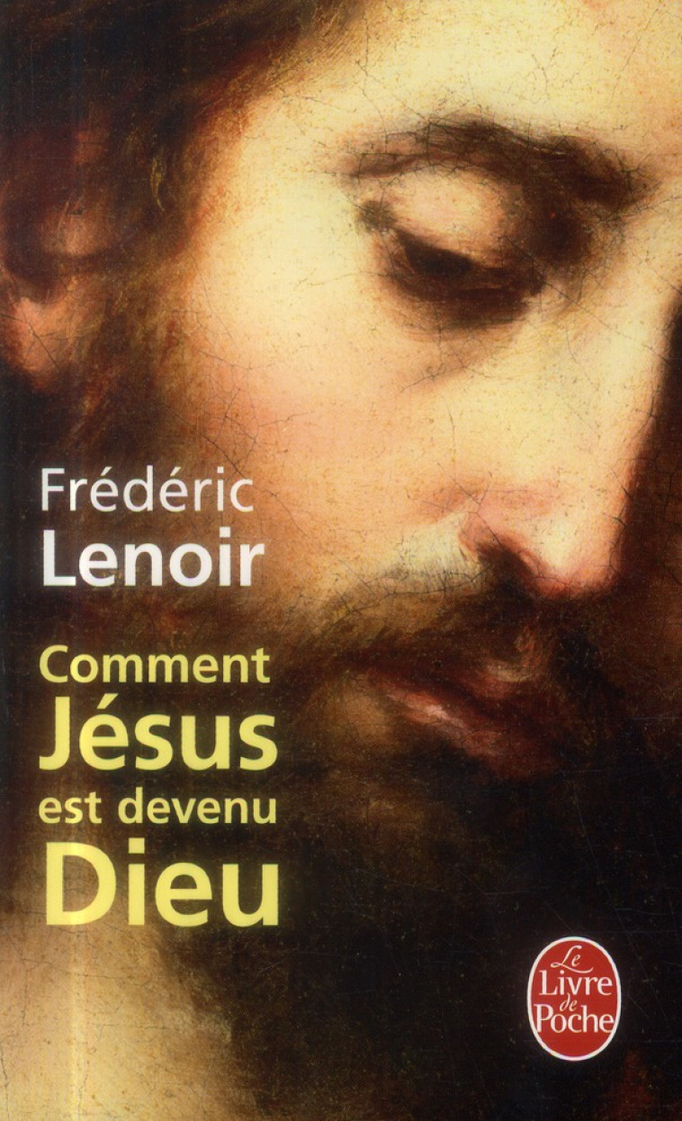COMMENT JESUS EST DEVENU DIEU - LENOIR FREDERIC - LGF/Livre de Poche