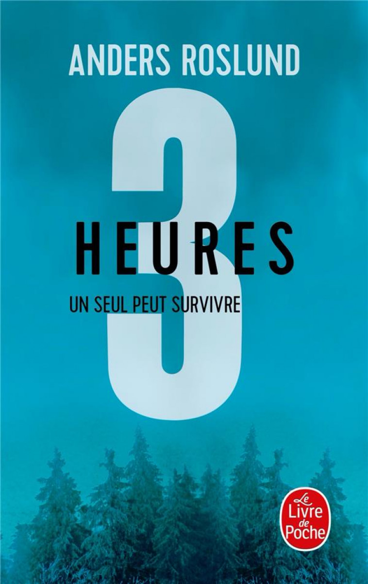 3 SECONDES - T03 - TROIS HEURES - UN SEUL PEUT SURVIVRE - ROSLUND ANDERS - LGF/Livre de Poche
