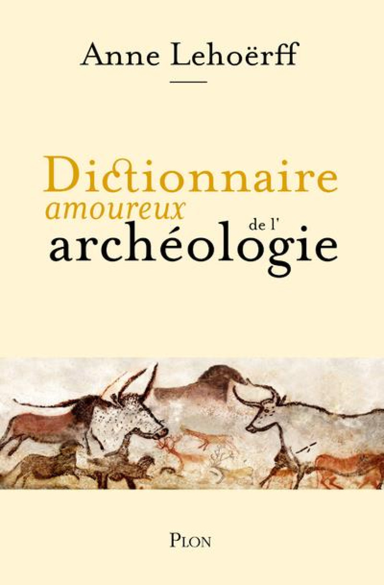 DICTIONNAIRE AMOUREUX DE L-ARCHEOLOGIE - LEHOERFF ANNE - PLON