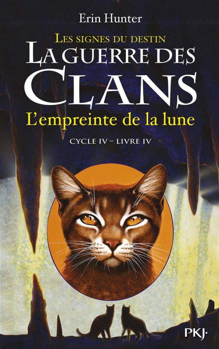 LA GUERRE DES CLANS CYCLE IV LES SIGNES DU DESTIN - TOME 4 L-EMPREINTE DE LA LUNE - VOL04 - HUNTER ERIN - Pocket jeunesse