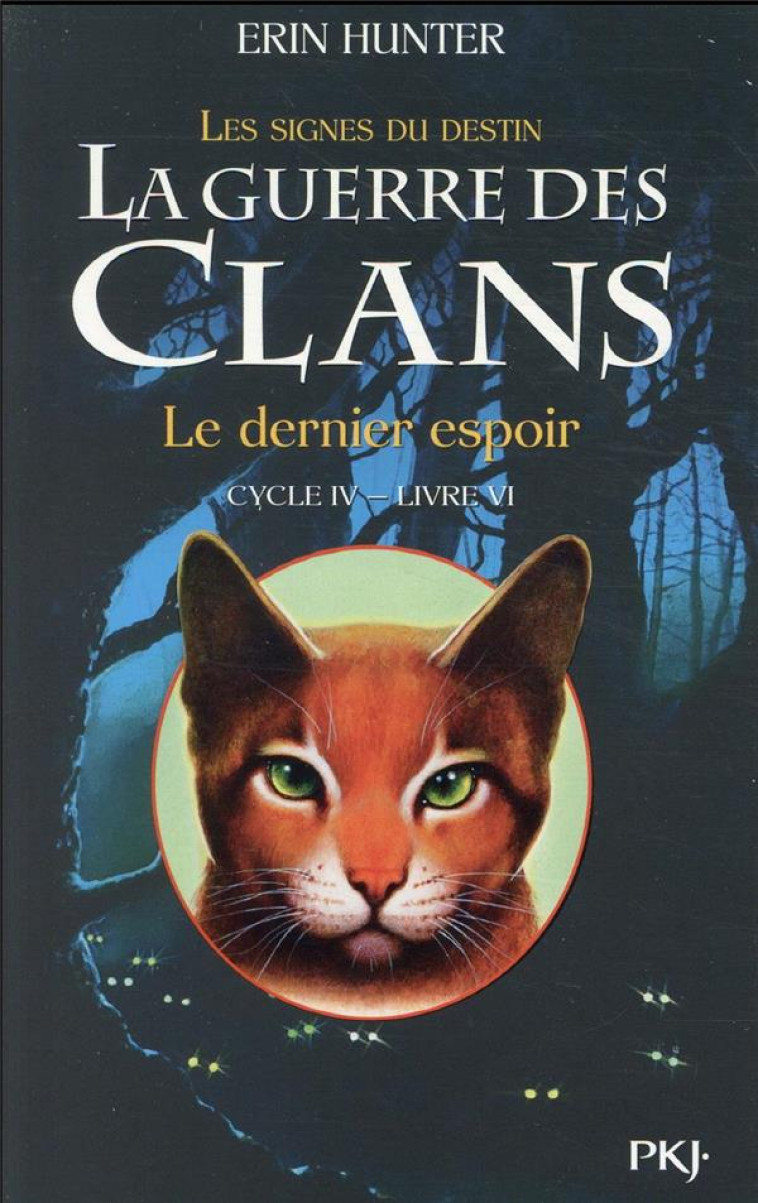 LA GUERRE DES CLANS CYCLE IV - TOME 6 LE DERNIER ESPOIR - VOL06 - HUNTER ERIN - Pocket jeunesse